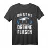 Drohnen Spruch Drohnenpilot Drohnenrennen T-Shirt für Kinder und Herren – Perfektes Geschenk für FPV und Quadrocopter Fans