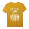 Drohnen Spruch Drohnenpilot Drohnenrennen T-Shirt für Kinder und Herren – Perfektes Geschenk für FPV und Quadrocopter Fans