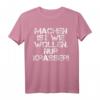 Machen ist wie wollen nur krasser – Motivations T-Shirt für Sport, Arbeit & Alltag | Inspirierende Fitness Kleidung & Geschenk