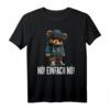 nö einfach nö Teddy T-Shirt – Lustiges Büro-Outfit mit Bär Spruch, ideales Geschenk für Kollegen & Nörgler