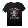 N´Scheiß muss ich T-Shirt – Lustiges und originelles Geburtstagsgeschenk für Freunde, cooles Mode-Statement