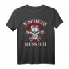 N´Scheiß muss ich T-Shirt – Lustiges und originelles Geburtstagsgeschenk für Freunde, cooles Mode-Statement