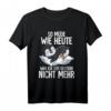 So Müde Wie Heute War Ich Seit Gestern Nicht Mehr Pinguin T-Shirt – Lustiges Geburtstags- und Alltagsshirt für Morgenmuffel & Schlafmützen