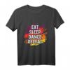 Essen Schlaf Tanzen Wiederholen T-Shirt – Lustiges Tanz Spruch für Hip-Hop, Breakdance & Ballett Fans, Perfekt als Geschenk für Männer, Frauen & Kinder