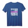 Ich geb mir die Kante Tante - Lustiges Tanten T-Shirt für Geburtstag, Weihnachten & Familienfeiern mit Humor