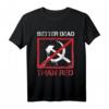 Better Dead Than Red Anti-Sozialismus Kapitalismus Grüne T-Shirt – Geschenk für Liberale, Ökonomieliebhaber & Politisch Engagierte