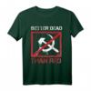 Better Dead Than Red Anti-Sozialismus Kapitalismus Grüne T-Shirt – Geschenk für Liberale, Ökonomieliebhaber & Politisch Engagierte