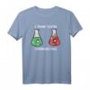 Lustiges Chemie T-Shirt mit Witz - Perfektes Geschenk für Chemiker, Nerds & Wissenschaftler