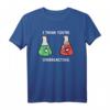 Lustiges Chemie T-Shirt mit Witz - Perfektes Geschenk für Chemiker, Nerds & Wissenschaftler