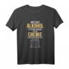 Alkohol ist eine Lösung Chemiker T-Shirt – Lustiges Wissenschaftsdesign für Chemie-Profis, Studenten & Lehrer