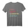 Chemie T-Shirt - Lustiges Nerd Geek Geschenk für Chemiker, Physiker und Wissenschaftler, ideal als Weihnachtsgeschenk