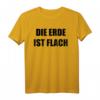 Die Erde Ist Flach Flatearth Geschenk T-Shirt – Für Flat Earth Anhänger & Verschwörungstheoretiker