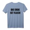 Die Erde Ist Flach Flatearth Geschenk T-Shirt – Für Flat Earth Anhänger & Verschwörungstheoretiker