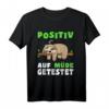 Lustiges Faultier Schlafshirt - Positiv auf Müde getestet, perfekt für Langschläfer, Morgenmuffel und Faultier Fans