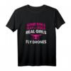 Damen Drohne T-Shirt - Real Girls Fly Drones Geschenk für Frauen, Drohnen Pilotinnen, Quadcopter & RC Enthusiastinnen