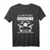 Drohne Drohnenpilot T-Shirt – Coole Drohnen Kleidung für Piloten und Technikfans