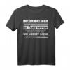 Lustiges Informatiker EDV IT Computertechniker T-Shirt - Humorvolles Geschenk für Programmierer, IT-Profis und Technikliebhaber