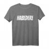 Habedere T-Shirt Lustiges Bayrisches Spruch Shirt - Originelles Geschenk mit Humor für Freunde und Familie