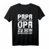 Herren T-Shirt: Papa zu sein ist eine Ehre, Opa zu sein unbezahlbar - Lustiges Geschenk für werdende Großväter zu Geburtstag & Weihnachten