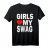Girls Love My Swag Shirt - Lustiges Statement T-Shirt für Damen, Herren, Kinder & Trendsetter