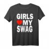 Girls Love My Swag Shirt - Lustiges Statement T-Shirt für Damen, Herren, Kinder & Trendsetter