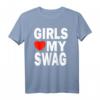 Girls Love My Swag Shirt - Lustiges Statement T-Shirt für Damen, Herren, Kinder & Trendsetter