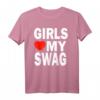 Girls Love My Swag Shirt - Lustiges Statement T-Shirt für Damen, Herren, Kinder & Trendsetter