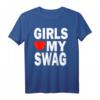 Girls Love My Swag Shirt - Lustiges Statement T-Shirt für Damen, Herren, Kinder & Trendsetter