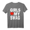 Girls Love My Swag Shirt - Lustiges Statement T-Shirt für Damen, Herren, Kinder & Trendsetter
