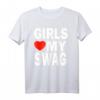 Girls Love My Swag Shirt - Lustiges Statement T-Shirt für Damen, Herren, Kinder & Trendsetter