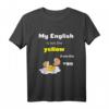 My English is not the yellow from the egg Denglisch T-Shirt – Lustiges Schulabschlussgeschenk für Schüler, Lehrer & Freunde