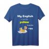My English is not the yellow from the egg Denglisch T-Shirt – Lustiges Schulabschlussgeschenk für Schüler, Lehrer & Freunde