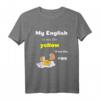 My English is not the yellow from the egg Denglisch T-Shirt – Lustiges Schulabschlussgeschenk für Schüler, Lehrer & Freunde