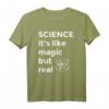 Science It's Like Magic But Real Nerd Wissenschaft T-Shirt – Perfektes Geschenk für Wissenschaftler, Lehrer und Nerds in Schule, Uni & Labor