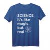 Science It's Like Magic But Real Nerd Wissenschaft T-Shirt – Perfektes Geschenk für Wissenschaftler, Lehrer und Nerds in Schule, Uni & Labor