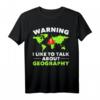Geografie-Nerds Ich spreche gerne über Geographie-Geographen T-Shirt – Klassisch geschnitten, doppelt genähter Saum