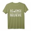 Wissenschaftswissenschaftler glauben T-Shirt - Humorvolles Statement-Shirt für Wissenschaftler und Studenten