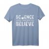 Wissenschaftswissenschaftler glauben T-Shirt - Humorvolles Statement-Shirt für Wissenschaftler und Studenten