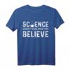 Wissenschaftswissenschaftler glauben T-Shirt - Humorvolles Statement-Shirt für Wissenschaftler und Studenten