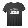 Herren Damen Not A Real Person I'm A Legend T-Shirt - Lustiges Geschenk für Freunde, Familie und Legend Fans