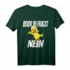 Bevor du fragst NEIN, Ente - Lustiges Spruch T-Shirt als Geschenkidee für Geburtstag & Weihnachten