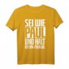 Sei wie Paul und halt dein Maul Lustiges Spruch T-Shirt – Geschenkidee für Geburtstag & Festival, Humorvolles Crazy T-Shirt