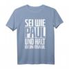 Sei wie Paul und halt dein Maul Lustiges Spruch T-Shirt – Geschenkidee für Geburtstag & Festival, Humorvolles Crazy T-Shirt