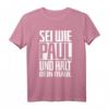 Sei wie Paul und halt dein Maul Lustiges Spruch T-Shirt – Geschenkidee für Geburtstag & Festival, Humorvolles Crazy T-Shirt