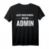 Lass Mich Durch Ich Bin Admin T-Shirt - Lustiges IT Admin Geschenk für Informatiker, Systemadministratoren & Hobby Computer-Bastler