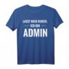 Lass Mich Durch Ich Bin Admin T-Shirt - Lustiges IT Admin Geschenk für Informatiker, Systemadministratoren & Hobby Computer-Bastler