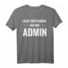 Lass Mich Durch Ich Bin Admin T-Shirt - Lustiges IT Admin Geschenk für Informatiker, Systemadministratoren & Hobby Computer-Bastler