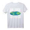 Die Erde Ist Flach Flat Earth Society T-Shirt – Lustiges Globus Geschenk für jeden Anlass wie Geburtstag, Jahrestag, Weihnachten, Mutter- und Vatertag