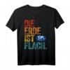 Flat Earth Society Shirt - Die Erde ist Flach mit Karte | Geschenk für Flat Earth Fans & Verschwörungstheoretiker