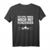 Flugzeug Pilot Geschenk - Flugsport Flieger T-Shirt für Kapitäne und Flugbegeisterte